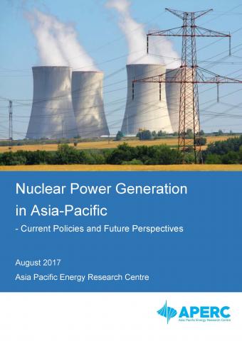 Nuclear Power Generation in Asia-Pacific - Current Policies and Future Perspectives